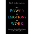 The Power of Emotions at Work: Accessing the Vital Intelligence in Your Workplace - Paperback