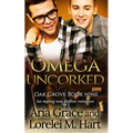 Omega Uncorked: A Non Shifter Alpha Omega MPreg Romance - Paperback