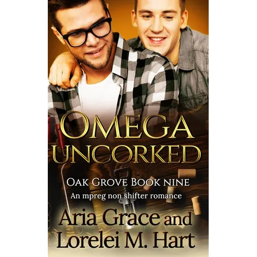 Omega Uncorked: A Non Shifter Alpha Omega MPreg Romance - Paperback