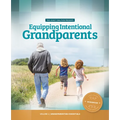 Equipping Intentional Grandparents (Workbook): Volume 1 - Grandparenting Essentials - Paperback