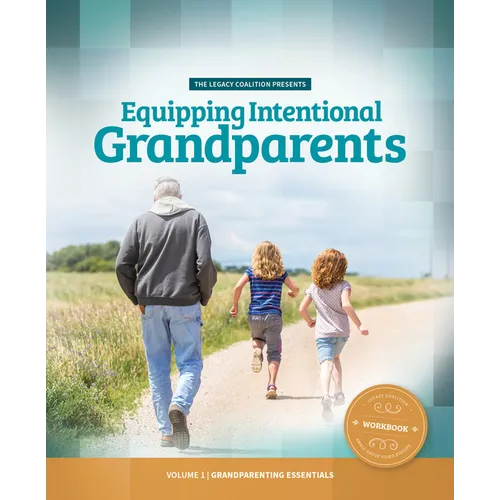 Equipping Intentional Grandparents (Workbook): Volume 1 - Grandparenting Essentials - Paperback
