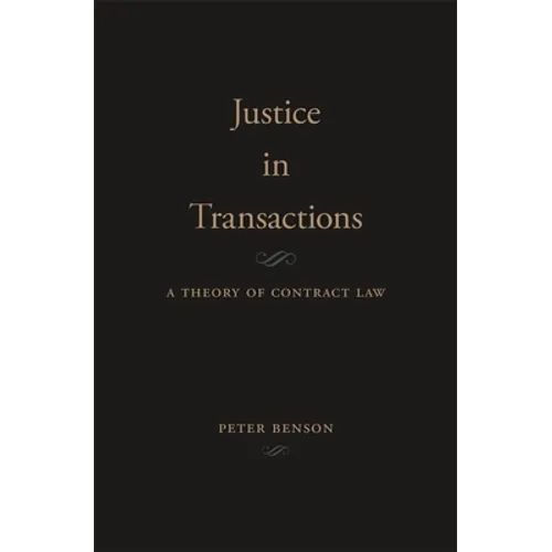 Justice in Transactions: A Theory of Contract Law - Hardcover