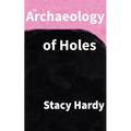 An Archaeology of Holes - Paperback