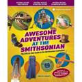 Awesome Adventures at the Smithsonian: The Official Kids Guide to the Smithsonian Institution - Paperback