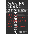 Making Sense of Anarchism: Errico Malatesta's Experiments with Revolution, 1889-1900 - Paperback