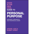Good Is the New Cool Guide to Personal Purpose: Designing a Meaningful and Prosperous Career - Hardcover