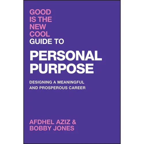 Good Is the New Cool Guide to Personal Purpose: Designing a Meaningful and Prosperous Career - Hardcover