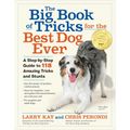 The Big Book of Tricks for the Best Dog Ever: A Step-By-Step Guide to 118 Amazing Tricks and Stunts - Paperback