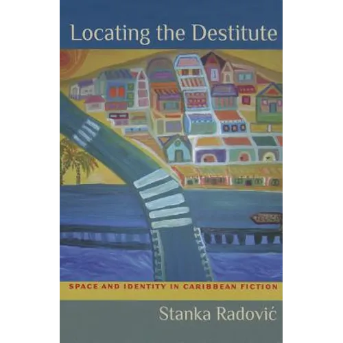 Locating the Destitute: Space and Identity in Caribbean Fiction - Paperback