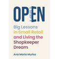 Open: Big Lessons in Small Retail and Living the Shopkeeper Dream - Hardcover
