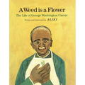 A Weed Is a Flower: The Life of George Washington Carver - Hardcover