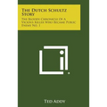 The Dutch Schultz Story: The Bloody Chronicle of a Vicious Killer Who Became Public Enemy No. 1 - Paperback