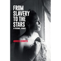 From Slavery to the Stars: A Personal Journey - Paperback