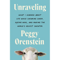 Unraveling: What I Learned about Life While Shearing Sheep, Dyeing Wool, and Making the World's Ugliest Sweater - Hardcover
