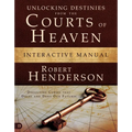 Unlocking Destinies from the Courts of Heaven Interactive Manual: Dissolving Curses That Delay and Deny Our Futures - Paperback