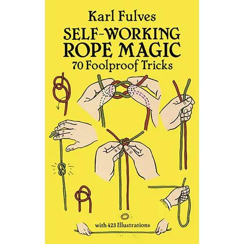 Self-Working Rope Magic: 70 Foolproof Tricks - Paperback