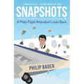 Snapshots: A Male Flight Attendant Looks Back - Paperback
