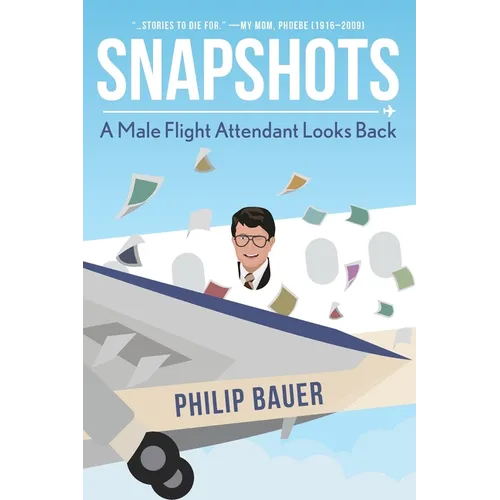 Snapshots: A Male Flight Attendant Looks Back - Paperback