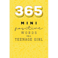 365 Positive Words for a Teenage Girl Mini Edition: Yellow - Paperback