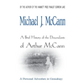 A Brief History of the Descendants of Arthur McCann: A Personal Adventure in Genealogy - Paperback