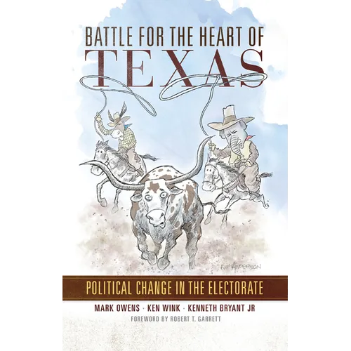 Battle for the Heart of Texas: Political Change in the Electorate - Paperback