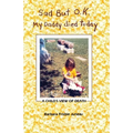 Sad But OK, My Daddy Died Today: A Child's View of Death - Paperback