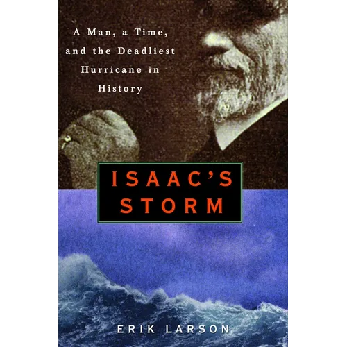 Isaac's Storm: A Man, a Time, and the Deadliest Hurricane in History - Hardcover