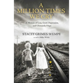 A Million Times We Cry: A Memoir of Loss, Grief, Depression, and Ultimately Hope - Hardcover
