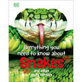 Everything You Need to Know about Snakes: And Other Scaly Reptiles - Hardcover