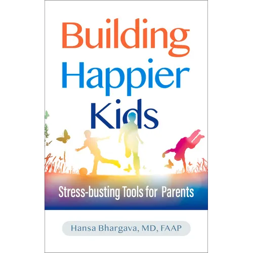 Building Happier Kids: Stress-Busting Tools for Parents - Paperback