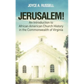 JERUSALEM! An Introduction to African American Church History in the Commonwealth of Virginia - Paperback