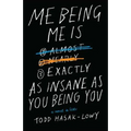 Me Being Me Is Exactly as Insane as You Being You - Paperback