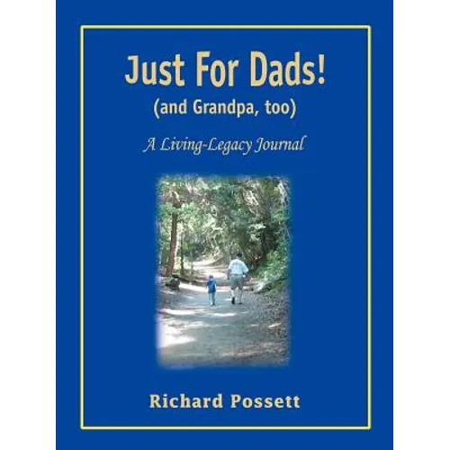Just For Dads and Grandpa too: A Living-Legacy Journal - Paperback