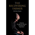 The Recovering Farmer: A Journey through the Labyrinth of Anxiety and Depression - Paperback