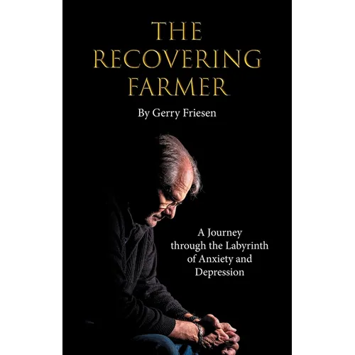 The Recovering Farmer: A Journey through the Labyrinth of Anxiety and Depression - Paperback