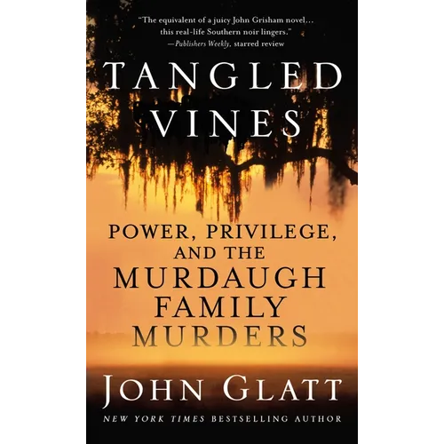 Tangled Vines: Power, Privilege, and the Murdaugh Family Murders - Mass Market Paperbound