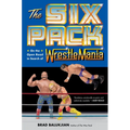 The Six Pack: On the Open Road in Search of Wrestlemania - Hardcover