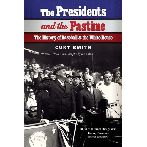 The Presidents and the Pastime: The History of Baseball and the White House - Paperback