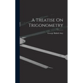 A Treatise On Trigonometry - Hardcover