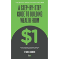 A Step-By-Step Guide to Building Wealth from $1: The Black Wealth Masterclass - Paperback