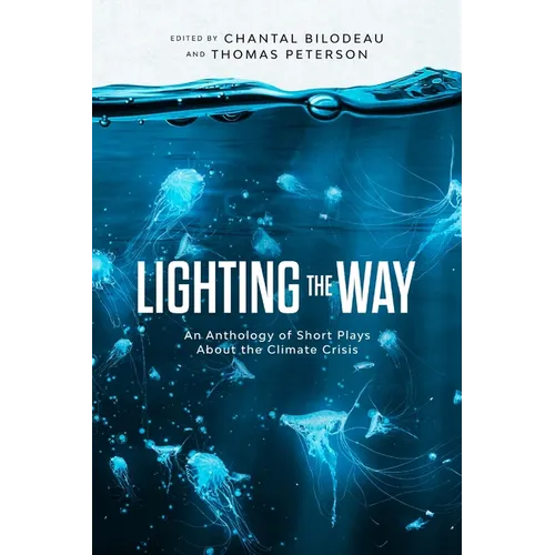 Lighting the Way: An Anthology of Short Plays About the Climate Crisis - Paperback