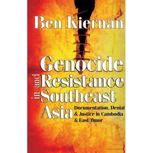 Genocide and Resistance in Southeast Asia: Documentation, Denial, and Justice in Cambodia and East Timor - Paperback