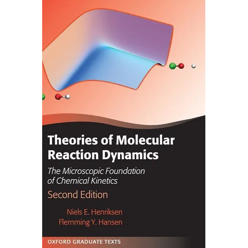 Theories of Molecular Reaction Dynamics: The Microscopic Foundation of Chemical Kinetics - Hardcover