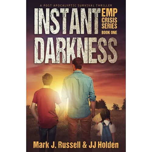 Instant Darkness: A Post Apocalyptic Survival Thriller (EMP Crisis Series Book 1) - Paperback