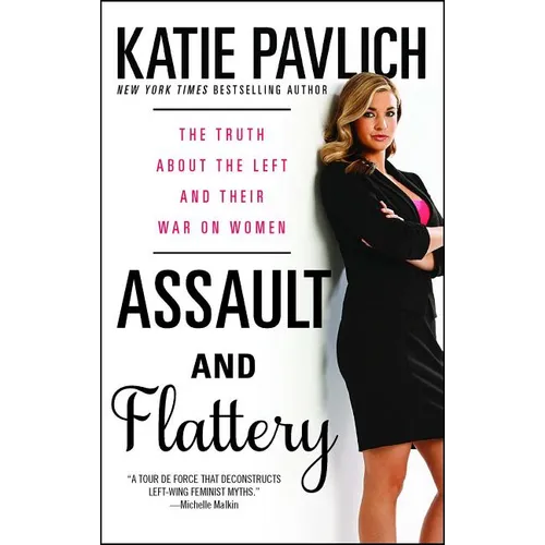 Assault and Flattery: The Truth about the Left and Their War on Women - Paperback