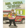 Mr. Okra Sells Fresh Fruits and Vegetables - Hardcover