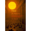 Heat, a History: Lessons from the Middle East for a Warming Planet - Paperback