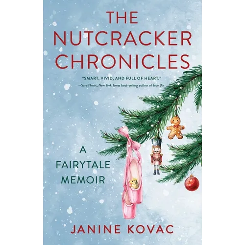 The Nutcracker Chronicles: A Fairytale Memoir - Paperback