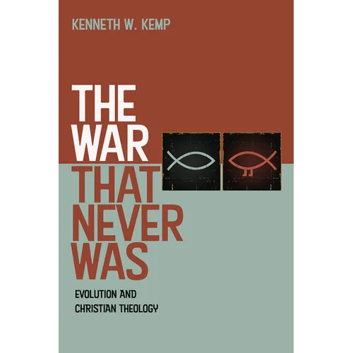 The War That Never Was: Evolution and Christian Theology - Paperback
