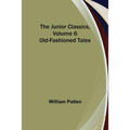The Junior Classics, Volume 6: Old-Fashioned Tales - Paperback